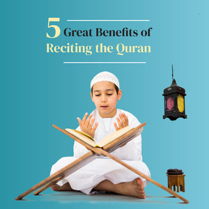 Five Great Benefits of Reciting the Quran