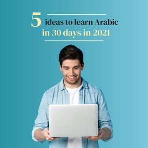 5 Ideas to learn Arabic in 30 days in 2022