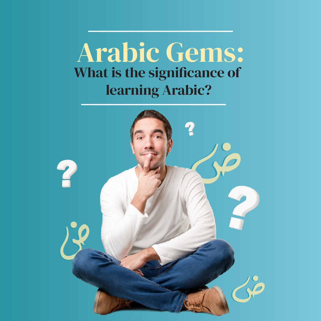 Arabic Gems: What is the significance of learning Arabic?