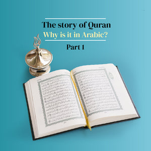 The story of Quran: Why is it in Arabic? Part I