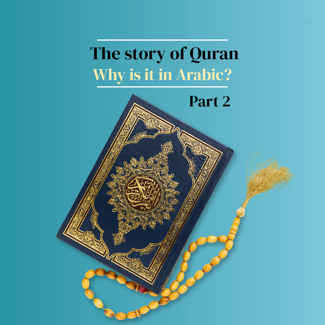 The story of Quran: Why is it in Arabic? Part II